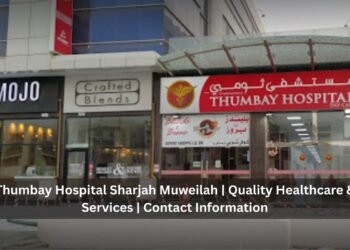 Thumbay Hospital Sharjah Muweilah Quality Healthcare & Services Contact Information