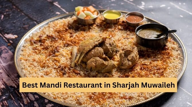 Best Mandi Restaurant in Sharjah Muwaileh