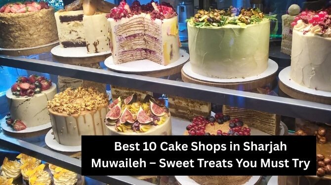 Best 10 Cake Shops in Sharjah Muwaileh